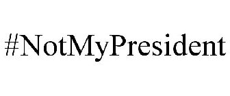 #NOTMYPRESIDENT