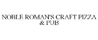 NOBLE ROMAN'S CRAFT PIZZA & PUB