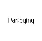 PARFEYING