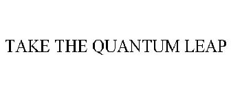 TAKE THE QUANTUM LEAP