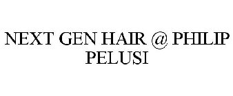 NEXT GEN HAIR @ PHILIP PELUSI