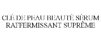 CLÉ DE PEAU BEAUTÉ SÉRUM RAFFERMISSANT SUPRÊME