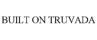 BUILT ON TRUVADA