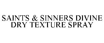 SAINTS & SINNERS DIVINE DRY TEXTURE SPRAY