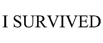 I SURVIVED