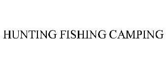 HUNTING FISHING CAMPING