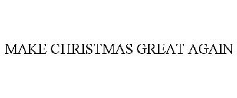 MAKE CHRISTMAS GREAT AGAIN