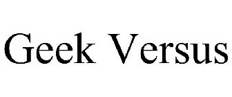 GEEK VERSUS