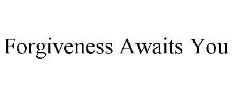 FORGIVENESS AWAITS YOU