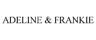 ADELINE & FRANKIE