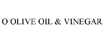 O OLIVE OIL & VINEGAR