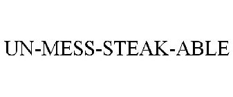 UN-MESS-STEAK-ABLE