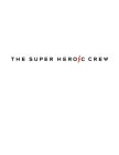 THE SUPER HEROIC CREW