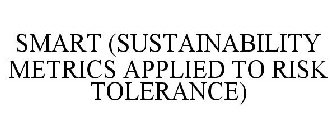 SMART (SUSTAINABILITY METRICS APPLIED TO RISK TOLERANCE)