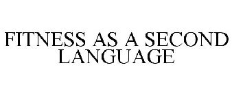 FITNESS AS A SECOND LANGUAGE