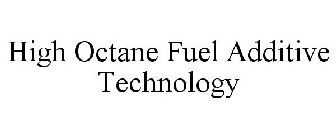 HIGH OCTANE FUEL ADDITIVE TECHNOLOGY