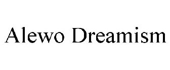 ALEWO DREAMISM