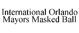 INTERNATIONAL ORLANDO MAYORS MASKED BALL