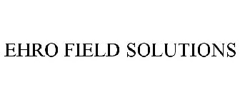 EHRO FIELD SOLUTIONS