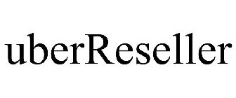 UBERRESELLER