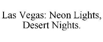 LAS VEGAS: NEON LIGHTS, DESERT NIGHTS.