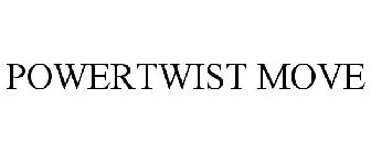POWERTWIST MOVE