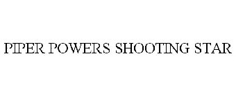 PIPER POWERS SHOOTING STAR