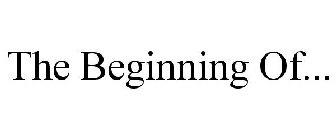 THE BEGINNING OF...