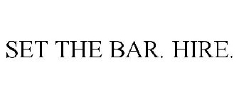 SET THE BAR. HIRE.