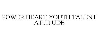 POWER HEART YOUTH TALENT ATTITUDE