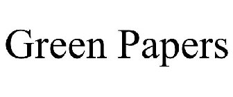 GREEN PAPERS