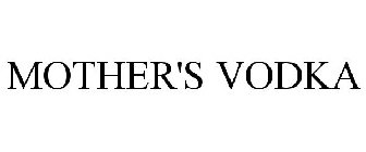 MOTHER'S VODKA