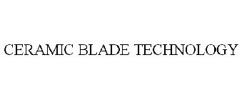 CERAMIC BLADE TECHNOLOGY