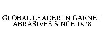 GLOBAL LEADER IN GARNET ABRASIVES SINCE 1878