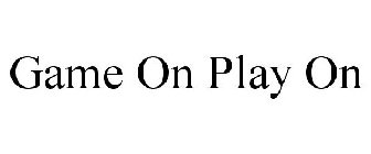 GAME ON PLAY ON