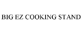 BIG EZ COOKING STAND