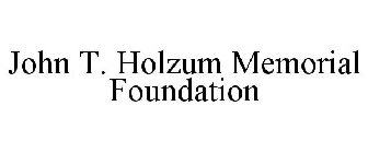 JOHN T. HOLZUM MEMORIAL FOUNDATION