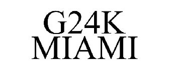 G24K MIAMI