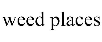 WEED PLACES