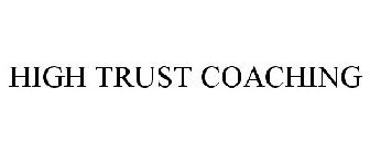 HIGH TRUST COACHING