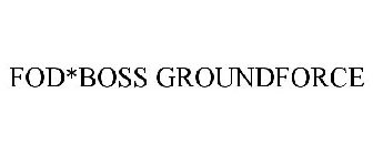 FOD*BOSS GROUNDFORCE