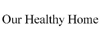 OUR HEALTHY HOME
