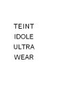 TEINT IDOLE ULTRA WEAR