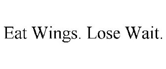 EAT WINGS. LOSE WAIT.