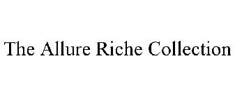 THE ALLURE RICHE COLLECTION