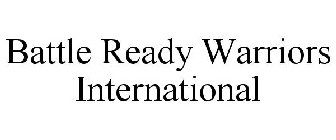 BATTLE READY WARRIORS INTERNATIONAL