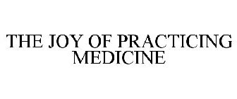 THE JOY OF PRACTICING MEDICINE