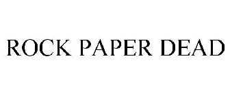 ROCK PAPER DEAD