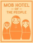 MOB HOTEL - OF - THE PEOPLE