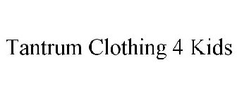 TANTRUM CLOTHING 4 KIDS